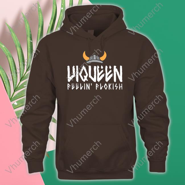 Shop Floki Viqueen Feelin' Flokish T Shirt Floki Store Viqueen Feelin' Flokish Hoodie
