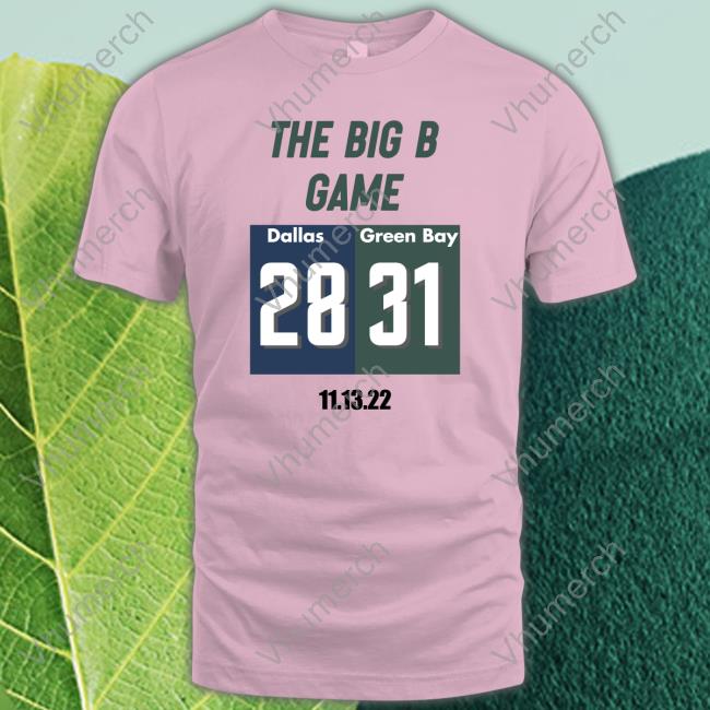 Big B And Aaron Rodgers The Big B Game Dallas 28 Green Bay 31 Hoodie The Big B Game Dallas 28 Green Bay 31 Long Sleeve Shirt