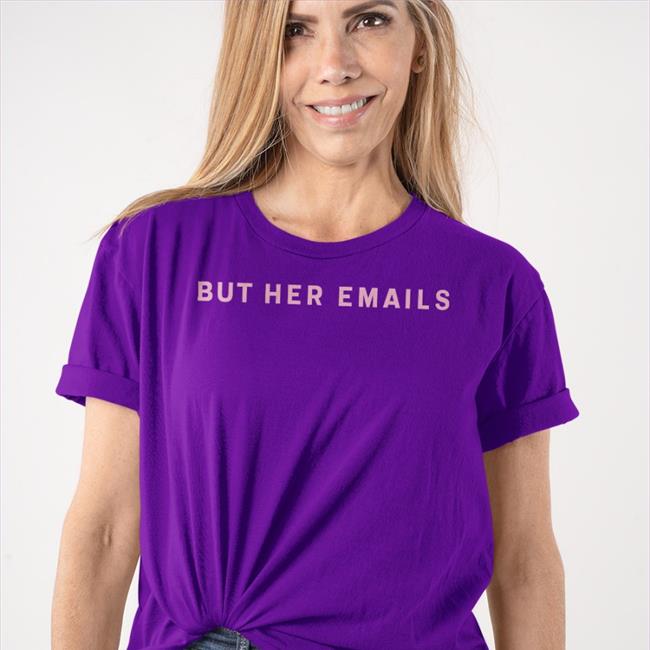 But Her Emails T Shirts Onwardtogether Store