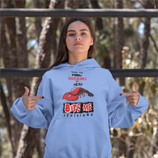 Shirts That Go Hard When You Finish Sucking My Head Bite Me T Shirt Louisiana Shirts That Go Hard When You Finish Sucking My Head Bite Me Shirt
