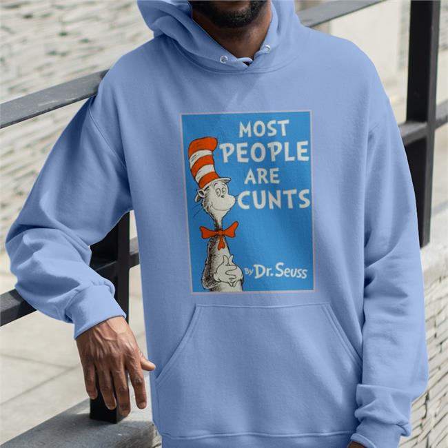 Most People Are Cunts Funny T Shirt Dr Seuss