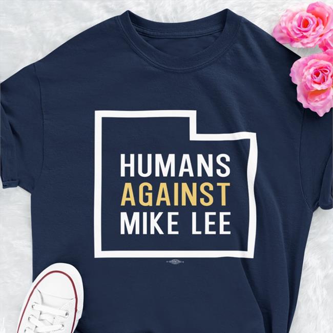 Humans Against Mike Lee Shirt Salt Lake City