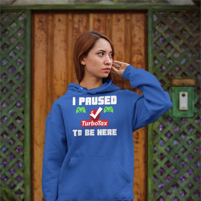 Killer4u77 I Paused Turbotax To Be Here Shirt Game