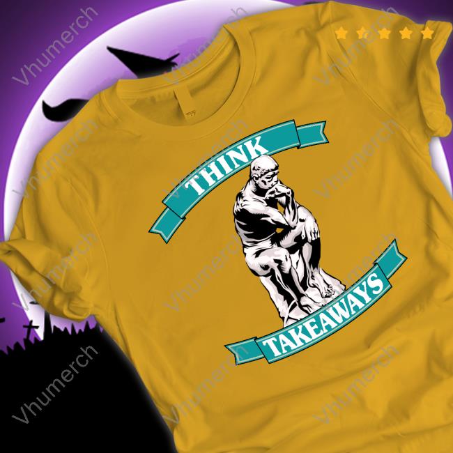 Think Takeaways T Shirt
