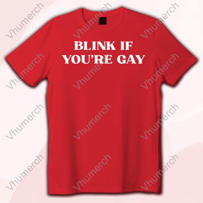Porsha Merch Blink If You're Gay Tee Shirts