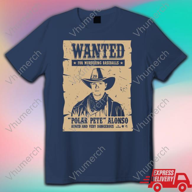 Breakingt Store Pete Alonso Wanted Poster Tee Shirt Breakingt Store Pete Alonso Wanted Poster Shirt