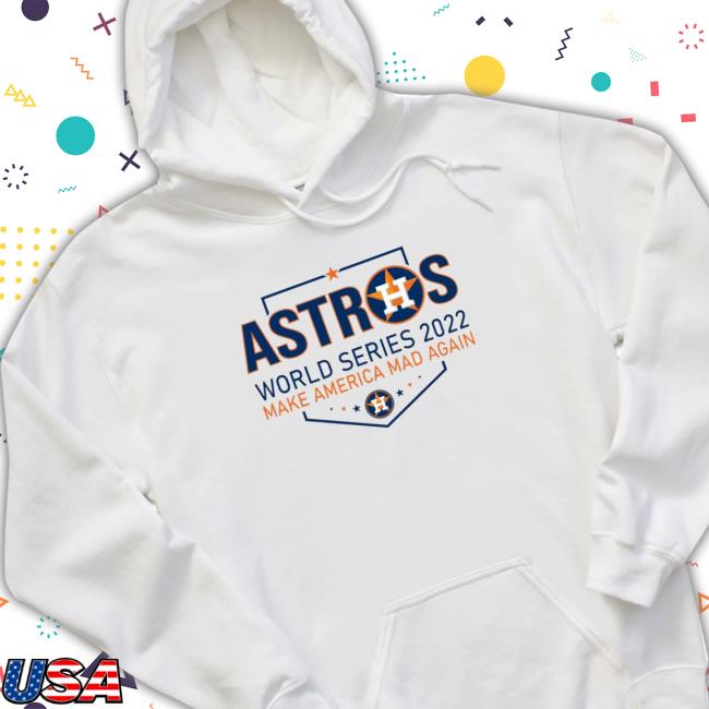 Houston Astros Baseball World Series 2022 American League Make America Mad Again shirt, hoodie, tank top, sweater and long sleeve t-shirt