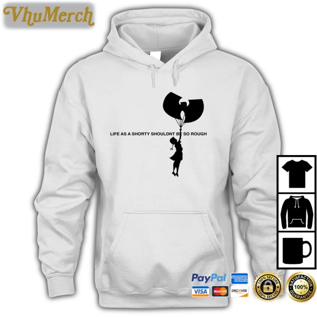 Life As A Shorty Shouldn't Be So Rough Shirt Wutang Banksy