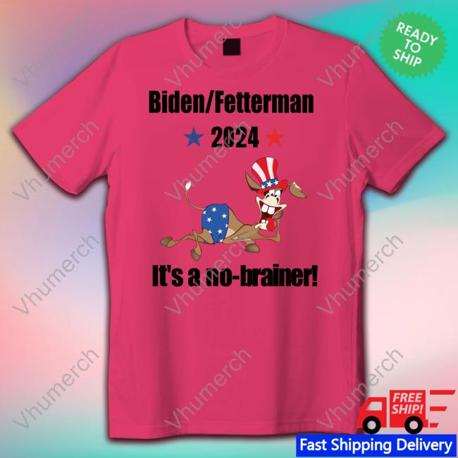 Thepatriotsmarket Store Biden Fetterman 2024 It's A No-Brainer Shirts