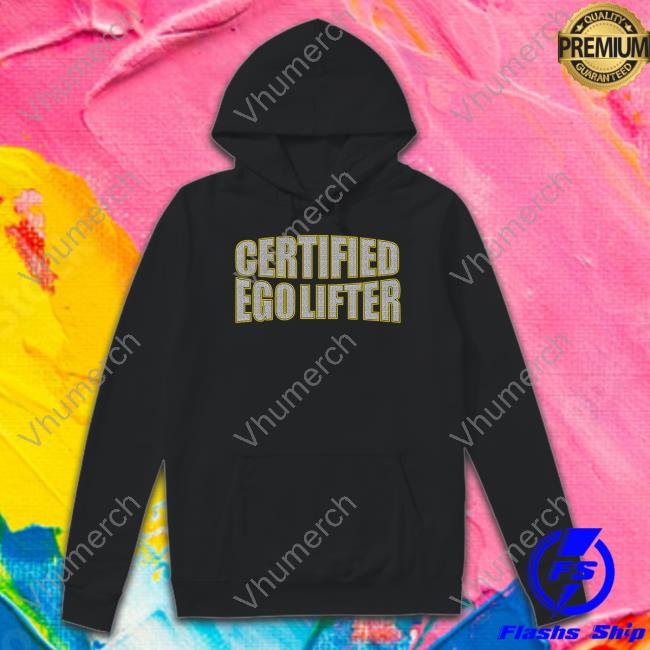 Hard Shirts Merch Certified Ego Lifter Shirt