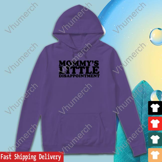 Moxi Mimi Mommy's Little Disappointment Sweatshirt Mommy's Little Disappointment New Shirt