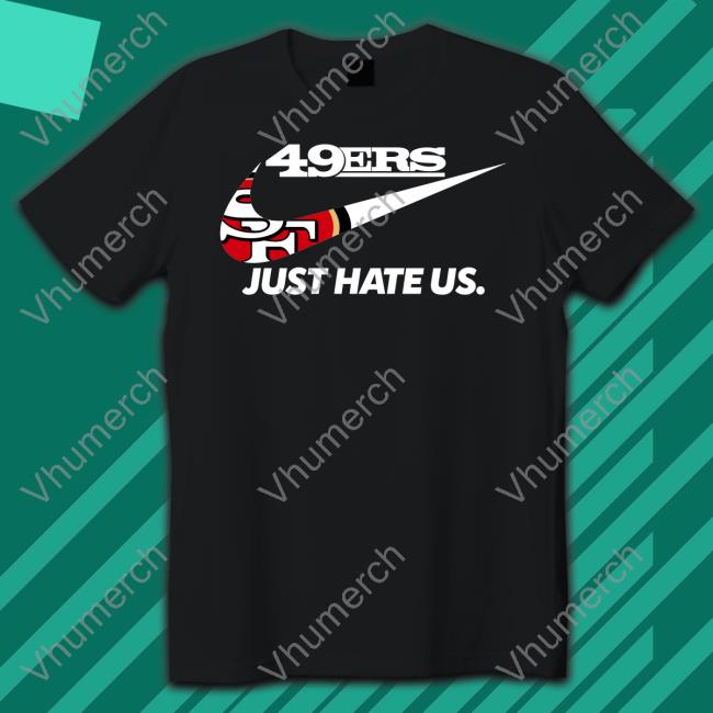 Fttb 49Er Just Hate Us T Shirts