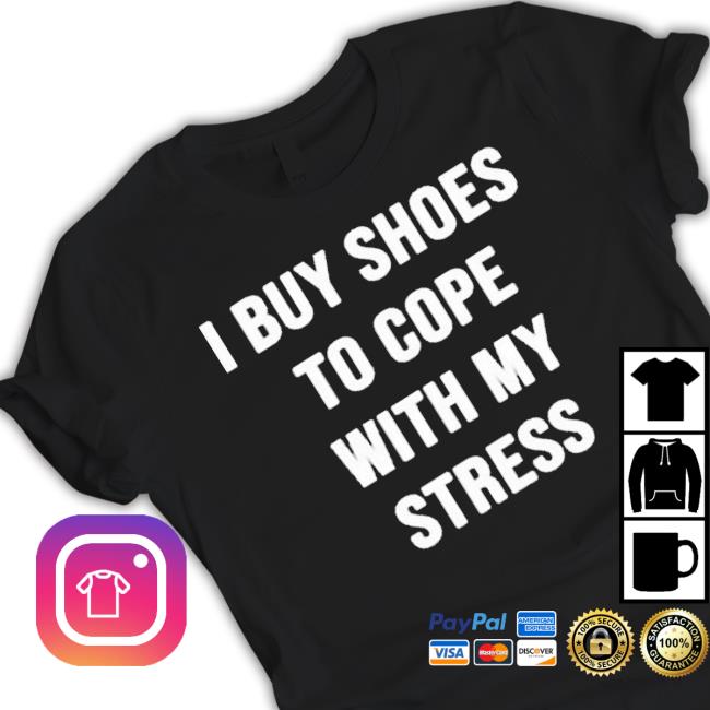Official Product Chad Johnson I Buy Shoes To Cope With My Stress Shirt