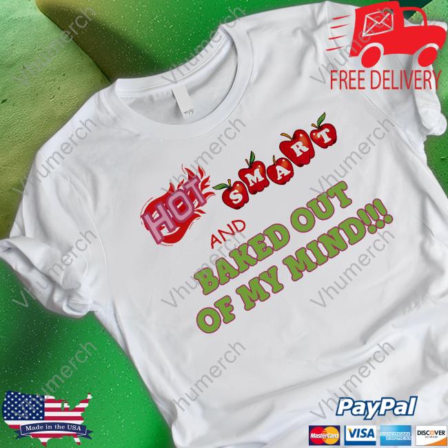 Hoes For Clothes Store Hot Smart And Baked Out Of My Mind Sweatshirt