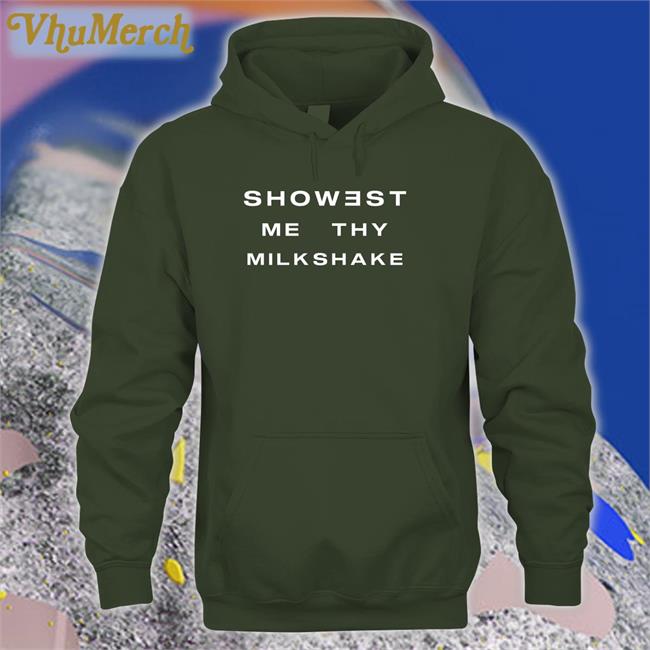 Funny Showest Me Thy Milkshake Shirt