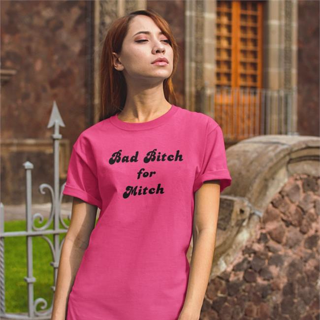 Bad Bitch For Mitch Tee