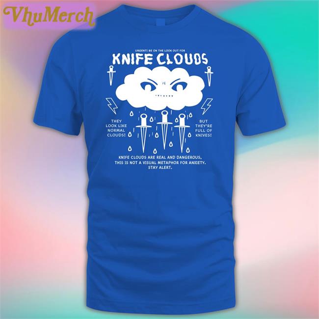 Simeimporta Knife Clouds Are You Real And Dangerous T Shirt Simeimporta Knife Clouds Are You Real And Dangerous Sweatshirt