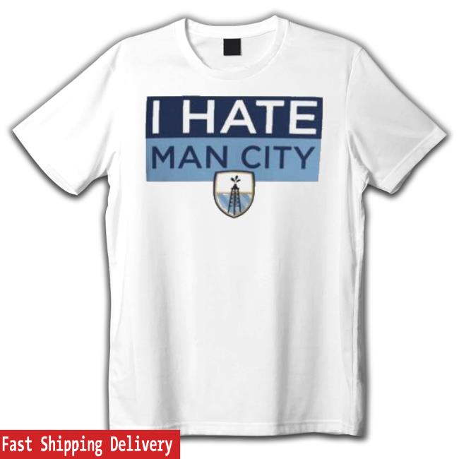 I Hate Man City 2023 shirt I Hate Man City 2023 shirt