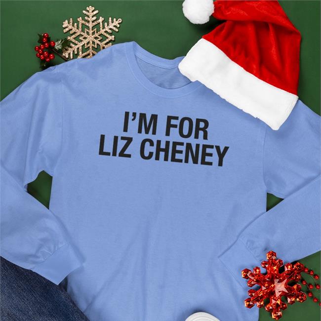 I'm For Liz Cheney T Shirt