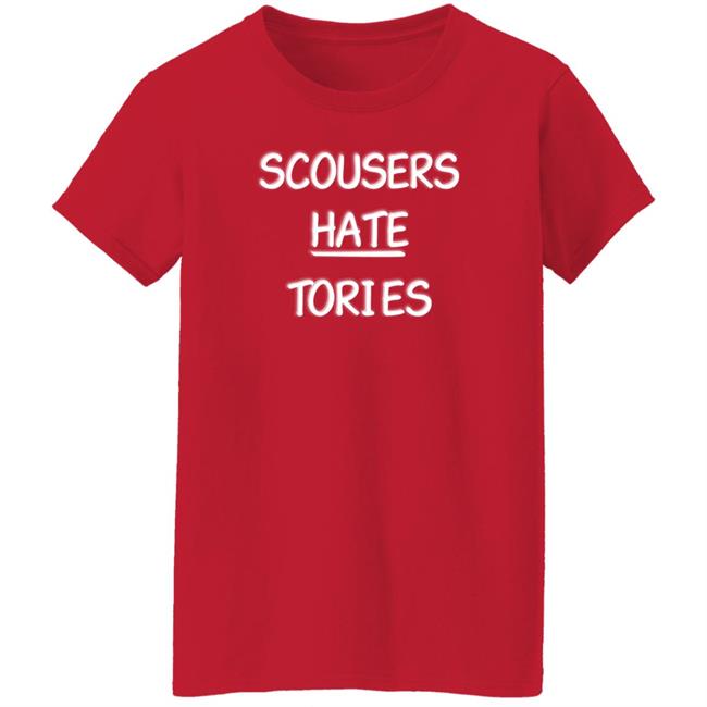 Scousers Hate Tories Shirt Rachel Hauer Bray Scousers Hate Tories Shirt Rachel Hauer Bray