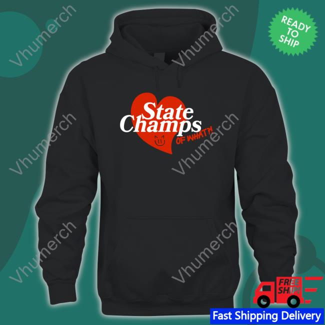 State Champs Merch Statechampsny State Champs Of What Hoodie