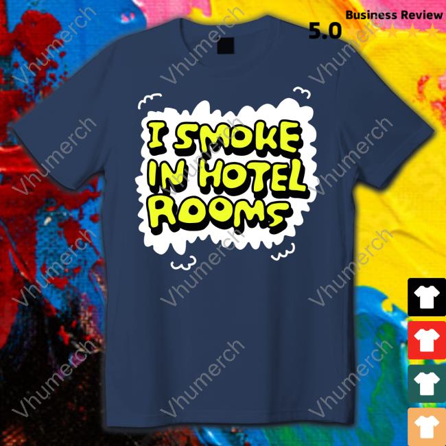 Zoebread Merch I Smoke In Hotel Room Tee Shirt Zoebread Shop I Smoke In Hotel Room Hoodie