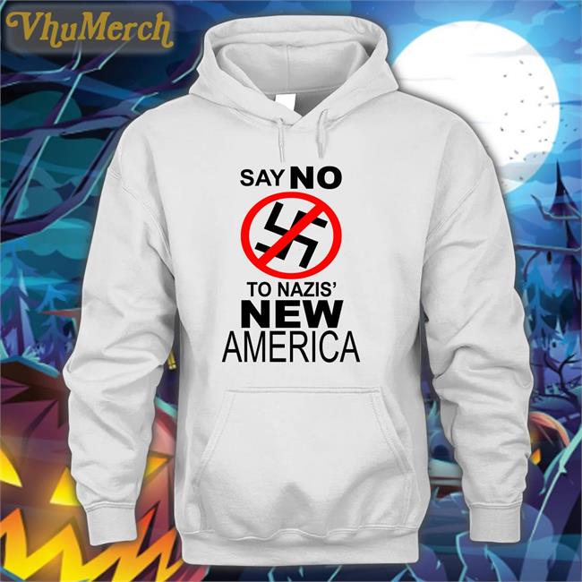 Say No To Nazis New America Shirt Anti Fascist Kanye's