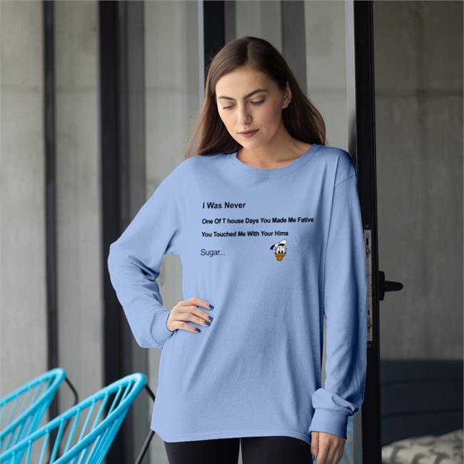 I Was Never One Of T House Days You Make Me Fative Shirt