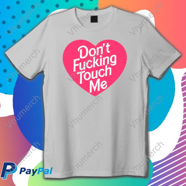 Lookhuman Don't Fucking Touch Me Shirts