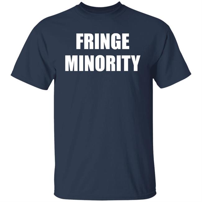 Fringe Minority Shirt Rebelnews Store Fringe Minority Shirt Rebelnews Store