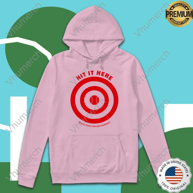 Hit It Here Make Zack Hample Jealous Tee Shirt Hit It Here Make Zack Hample Jealous Long Sleeve T Shirt
