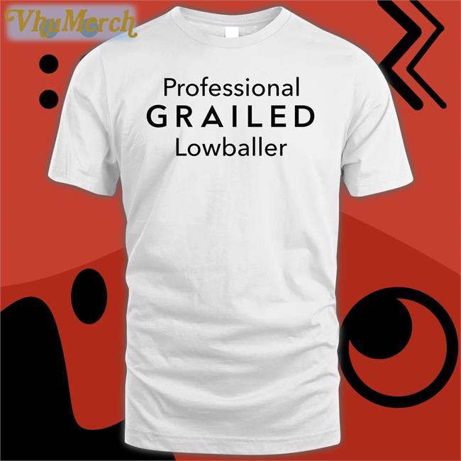 Professional Grailed Lowballer Funny T Shirt Professional Grailed Lowballer Shirt