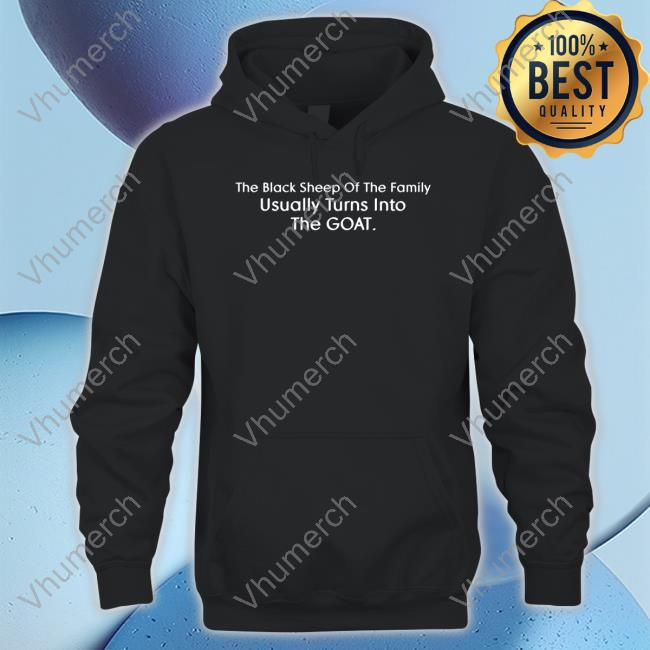 October 13 The Black Sheep Of The Family Usually Turns Into The Goat Hoodie