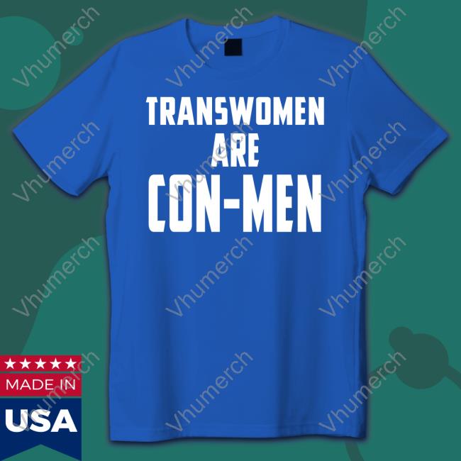 Transwomen Are Con-Men Tee Shirt