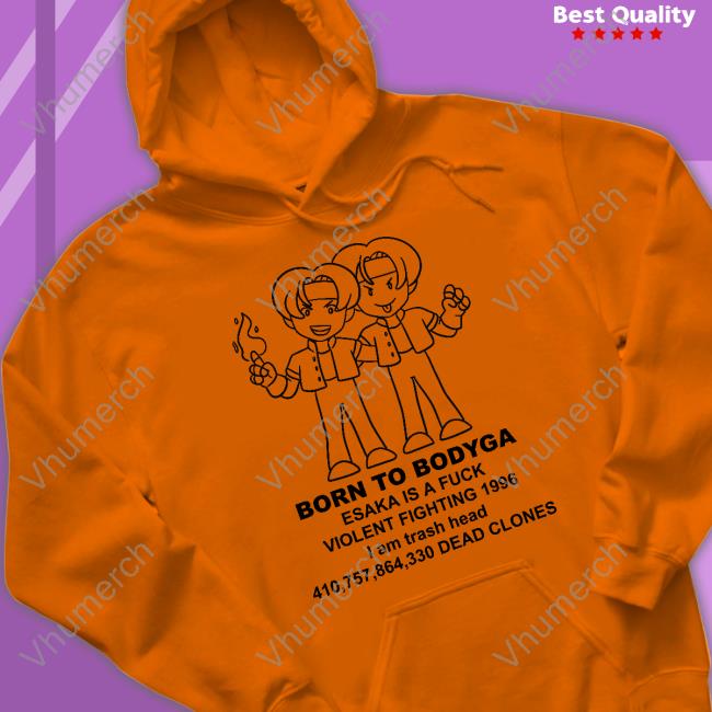 Born To Bodyga Esaka Is A Fuck Violent Fighting 1996 Tee Nikodals