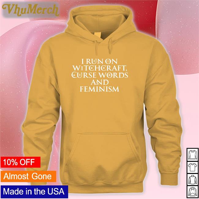 I Run On Witchcraft Curse Words And Feminism Tee