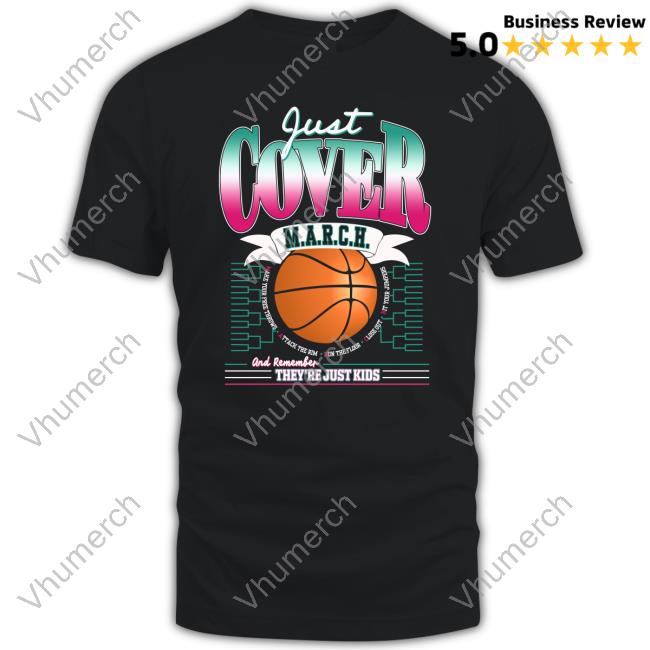 Barstoolsports Store Just Cover March And Remember They're Just Kids New Shirt