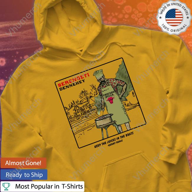 Serengeti Dennehey Keep The Juices In The Brats Hoodie