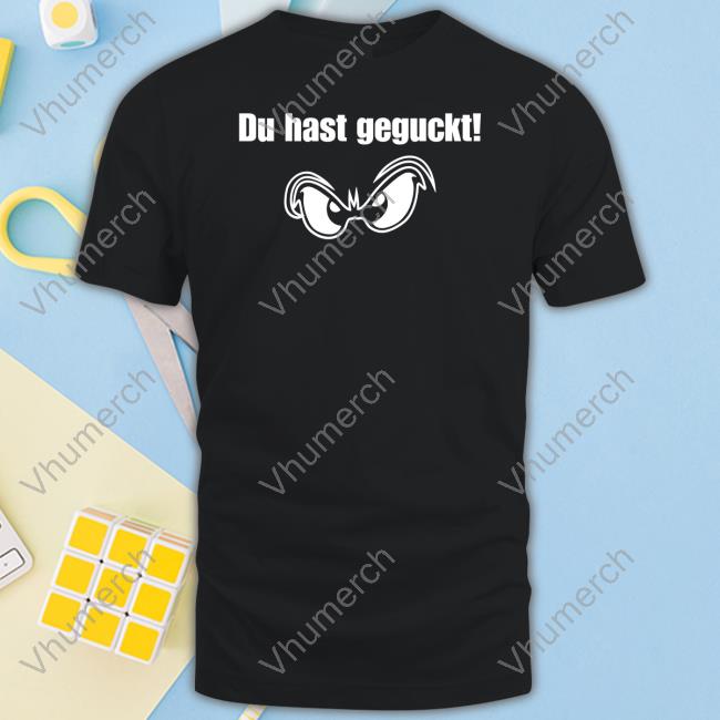 Du Hast Geguckt T Shirt Pogobär Du Hast Geguckt Sweatshirt