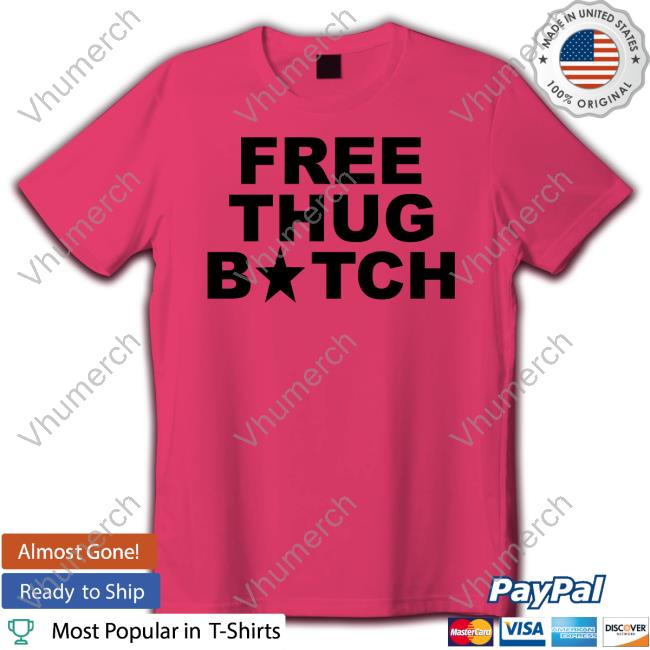Free Thug Bitch Sweatshirt Nat Nat
