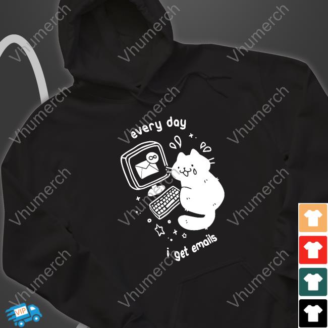 Every Day I Get Emails Sweatshirt
