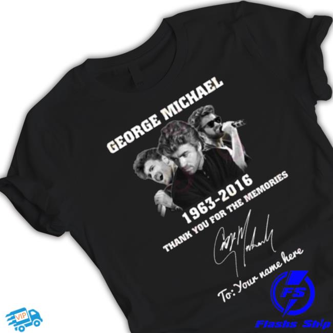 Custom Name George Michael 1963–2016 Thank You For The Memories Shirt