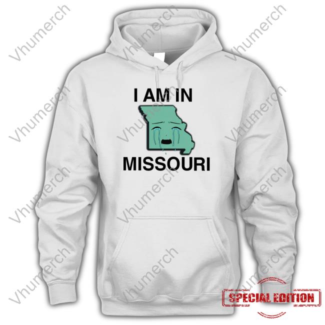 I Am In Missouri Hoodie