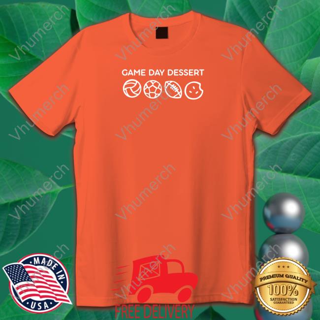 Game Day Dessert Shirts Game Day Dessert Hoodie Sweatshirt