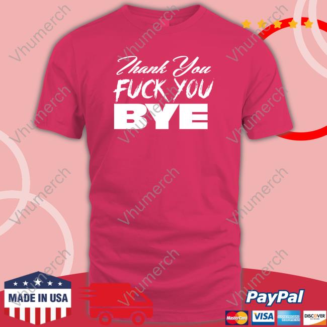Thank You Fuck You Bye Long Sleeve T-Shirt Jimcornette Merch Thank You Fuck You Bye Tee Shirt