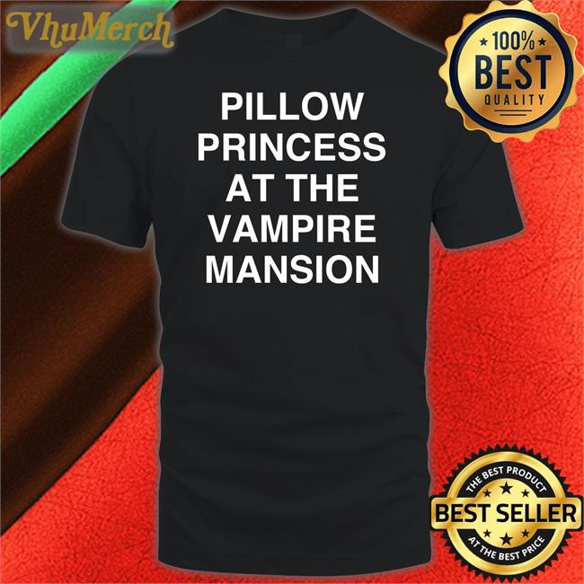 Pillow Princess At The Vampire Mansion Shirt