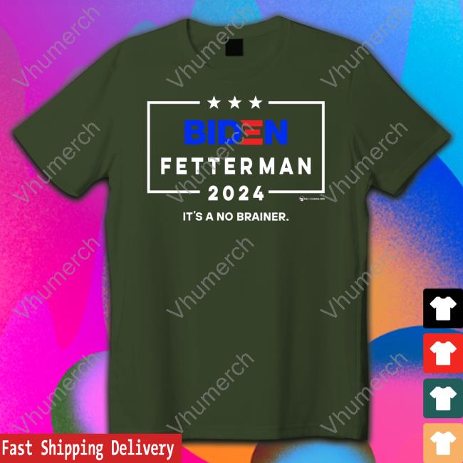 Biden Fetterman 2024 It's A No Brainer T-Shirt
