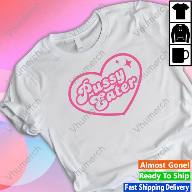 Pussy Eater Tee Shirt