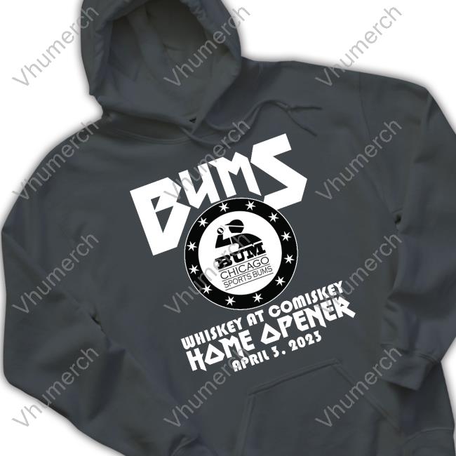 Bums Whiskey At Comiskey Home Opener April 3 2023 Bums Chicago Sports Bums Shirts Bums Whiskey At Comiskey Home Opener April 3 2023 Funny T Shirt Bums Chicago Sports Bums