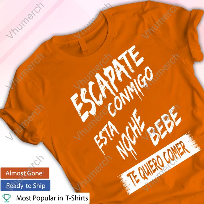 Escapate Conmigo Esta Noche Bebe Te Quiero Comer Sweatshirt